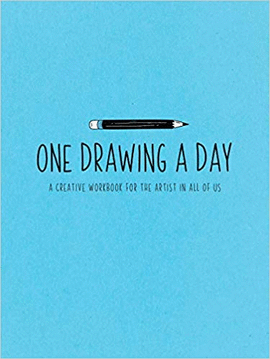 ONE DRAWING A DAY: A CREATIVE WORKBOOK FOR THE ARTIST IN YOU