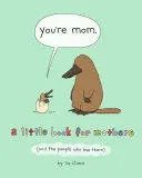 YOU'RE MOM