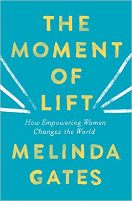 THE MOMENT OF LIFT: HOW EMPOWERING WOMEN CHANGES THE WORLD