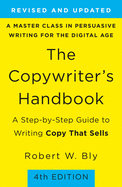 THE COPYWRITERS HANDBOOK: A STEP-BY-STEP GUIDE TO WRITING COPY THAT SELLS