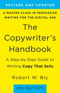 THE COPYWRITERS HANDBOOK: A STEP-BY-STEP GUIDE TO WRITING COPY THAT SELLS