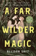 A FAR WILDER MAGIC