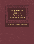 LA GRUTA DEL SILENCIO - PRIMARY SOURCE EDITION