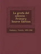 LA GRUTA DEL SILENCIO - PRIMARY SOURCE EDITION