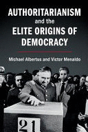 AUTHORITARIANISM AND THE ELITE ORIGINS OF DEMOCRACY