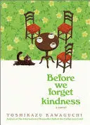 BEFORE WE FORGET KINDNESS