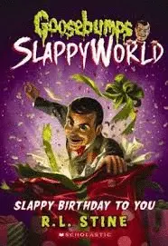 SLAPPY BIRTHDAY TO YOU