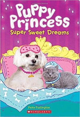 SUPER SWEET DREAMS (PUPPY PRINCESS #2)