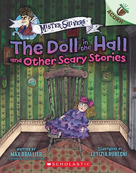 THE DOLL IN THE HALL AND OTHER SCARY STORIES: AN ACORN BOOK (MISTER SHIVERS #3)