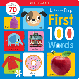 SCHOLASTIC EARLY LEARNERS: LIFT-THE-FLAP FIRST 100 WORDS