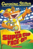 THE SUPER CUP FACE-OFF (GERONIMO STILTON #81)