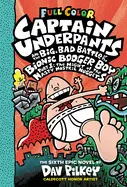 6. CAPTAIN UNDERPANTS AND THE BIG, BAD BATTLE OF THE BIONIC BOOGER BOY, PART 1: THE NIGHT OF THE NASTY NOSTRIL NUGGETS: COLOR EDITION (CAPTAIN UNDERPANTS #6)