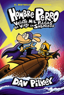 HOMBRE PERRO 11: VEINTE MIL PULGAS DE VIAJE EN SUBMARINO (DOG MAN: TWENTY THOUSAND FLEAS UNDER THE SEA)