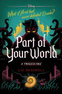 PART OF YOUR WORLD: A TWISTED TALE
