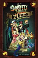 GRAVITY FALLS: LOST LEGENDS: 4 ALL-NEW ADVENTURES!