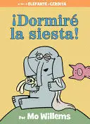 ¡DORMIRÉ LA SIESTA! (SPANISH EDITION)