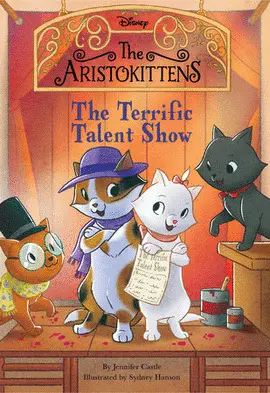 THE ARISTOKITTENS #4: THE TERRIFIC TALENT SHOW