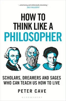HOW TO THINK LIKE A PHILOSOPHER