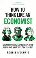 HOW TO THINK LIKE AN ECONOMIST