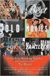 THE BEST OLD MOVIES FOR FAMILIES: A GUIDE TO WATCHING TOGETHER