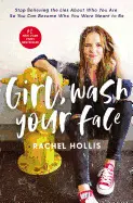 GIRL, WASH YOUR FACE: STOP BELIEVING THE LIES ABOUT WHO YOU ARE SO YOU CAN BECOME WHO YOU WERE MEANT TO BE