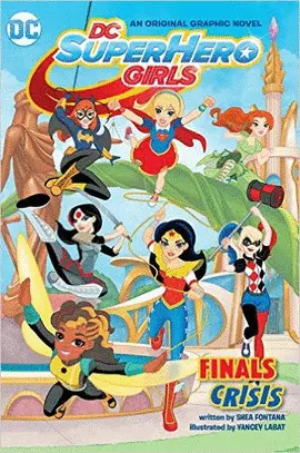 DC SUPER HERO GIRLS: FINALS CRISIS