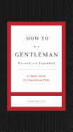 HOW TO BE A GENTLEMAN REVISED AND EXPANDED