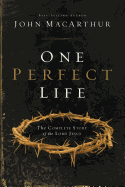 ONE PERFECT LIFE: THE COMPLETE STORY OF THE LORD JESUS