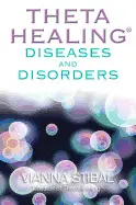 THETAHEALING DISEASES & DISORDERS