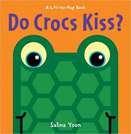 DO CROCS KISS? (A LIFT-THE-FLAP BOOK)