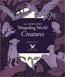 J.K. ROWLING'S WIZARDING WORLD: MAGICAL FILM PROJECTIONS: CREATURES