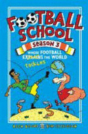 FOOTBALL SCHOOL SEASON 3: WHERE FOOTBALL EXPLAINS THE WORLD