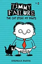 TIMMY FAILURE: THE CAT STOLE MY PANTS