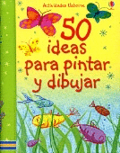50 IDEAS PARA PINTAR Y DIBUJAR