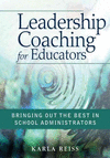 LEADERSHIP COACHING FOR EDUCATORS: BRINGING OUT THE BEST IN SCHOOL ADMINISTRATORS