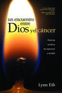 UN ENCUENTRO ENTRE DIOS Y EL CANCER / WHEN GOD & CANCER MEET