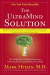 THE ULTRAMIND SOLUTION: THE SIMPLE WAY TO DEFEAT DEPRESSION, OVERCOME ANXIETY, AND SHARPEN YOUR MIND