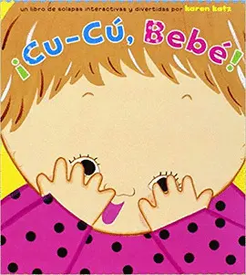 ¡CU-CÚ, BEBÉ! (PEEK-A-BABY) (SPANISH EDITION)