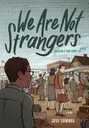 WE ARE NOT STRANGERS