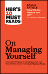 HBR'S 10 MUST READS ON MANAGING YOURSELF