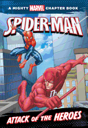 SPIDER-MAN: ATTACK OF THE HEROES ( MIGHTY MARVEL CHAPTER BOOKS )