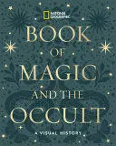 NATIONAL GEOGRAPHIC BOOK OF MAGIC AND THE OCCULT