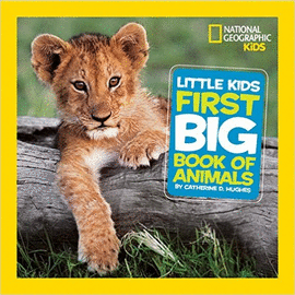 LITTLE KIDS FIRST BIG BOOK OF ANIMALS (NATIONAL GEOGRAPHIC LITTLE KIDS FIRST BIG
