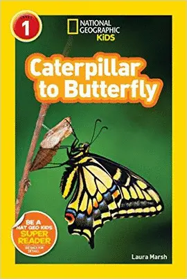 NATIONAL GEOGRAPHIC READERS: CATERPILLAR TO BUTTERFLY