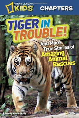 NATIONAL GEOGRAPHIC KIDS CHAPTERS: TIGER IN TROUBLE