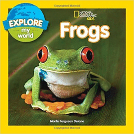 EXPLORE MY WORLD FROGS
