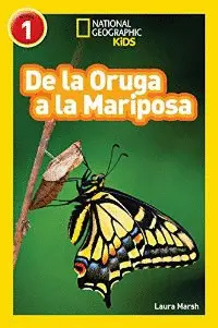 NATIONAL GEOGRAPHIC READERS: DE LA ORUGA A LA MARIPOSA