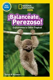 NATIONAL GEOGRAPHIC READERS: BALANCEATE, PEREZOSO! (SWING, SLOTH!)