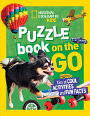 NATIONAL GEOGRAPHIC KIDS PUZZLE BOOK: ON THE GO