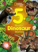 NATIONAL GEOGRAPHIC KIDS 5-MINUTE DINOSAUR STORIES